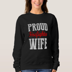 Firefighter Wife  Proud Hot Fireman Hero Wives Sweatshirt