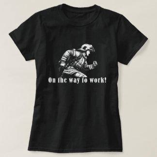 Firefighter Woman "On the Way to Work!" T-Shirt