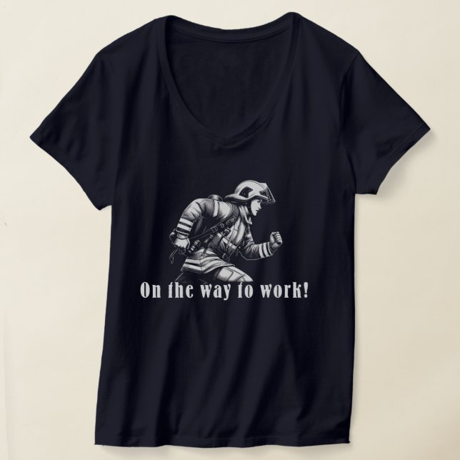 Firefighter Woman "On the Way to Work!" T-Shirt (Laydown)