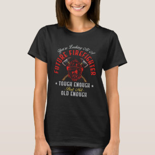 Firefighter You re Looking At A Future Firefighter T-Shirt