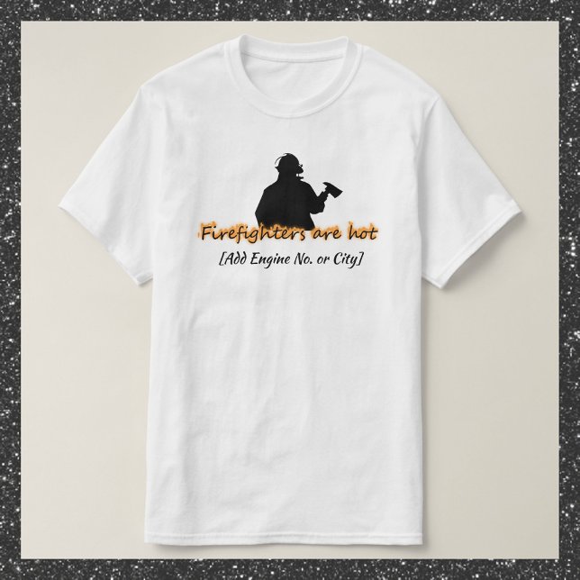 Firefighters Are Hot T-Shirt (Creator Uploaded)