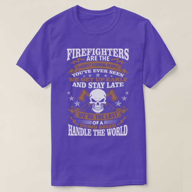 Firefighters Are The Hardest Working People Firefi T-Shirt (Design Front)