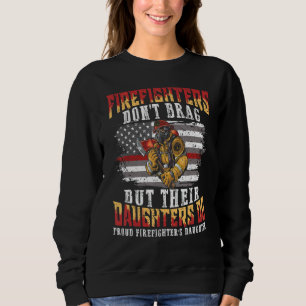 Firefighters Don T Brag But Their Daughters Do Pro Sweatshirt