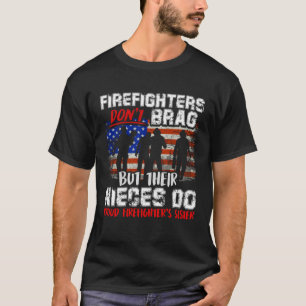 Firefighters Don t Brag Proud Firefighter Sister F T-Shirt