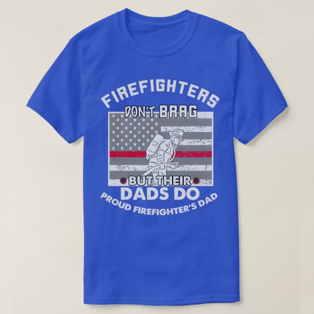 Firefighters Dont Brag Firefighter Dad Classic TSh T-Shirt (Design Front)