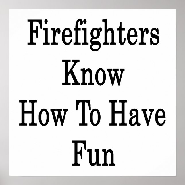 Firefighters Know How To Have Fun Poster (Front)