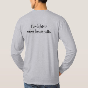 Firefighters Make House Calls Long Sleeve T T-Shirt