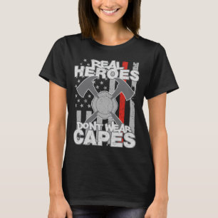 Firefighters Real Heroes Don't Wear Capes T-Shirt