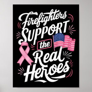 Firefighters Support The Real Heroes Breast Cancer Poster