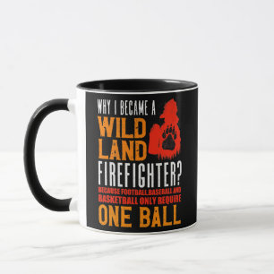 Firefighting Fireman Why I Became A Wildland Mug