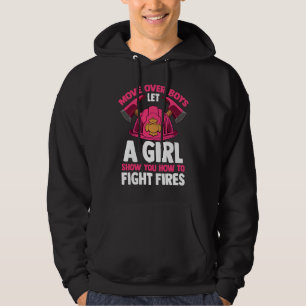 Firefighting Move Over Boys Let A Girl Show You Fi Hoodie