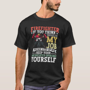 Fireman Apparel Firefighter Firefighting for Men T-Shirt
