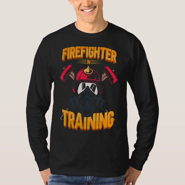 Fireman Firefighting Firefighter In Training Fire  T-Shirt (Front)