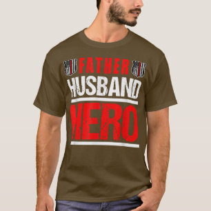 Fireman Husband Daddy Hero July 4th Fathers Day  T-Shirt