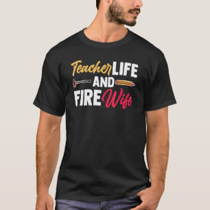 Fireman Teacher Proud Firefighter Wife Firefightin T-Shirt