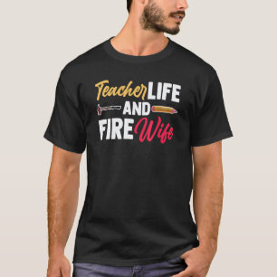 Fireman Teacher Proud Firefighter Wife Firefightin T-Shirt