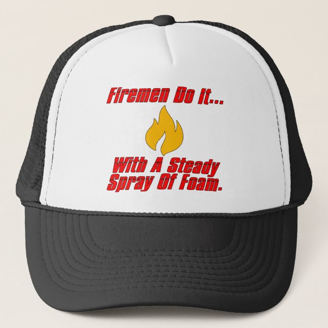 Firemen Do It... With A Steady Stream Of Spray. Trucker Hat (Front)