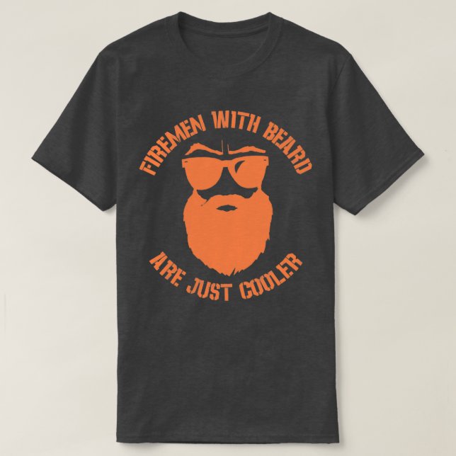 Firemen with beard are just cooler T-Shirt (Design Front)