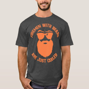 Firemen with beard are just cooler T-Shirt