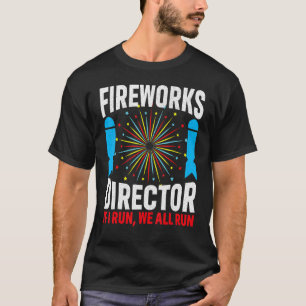 Firework Director If I Run We All Run 4th Of July T-Shirt