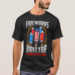 Firework Director If I Run You We All Run 4th Of J T-Shirt