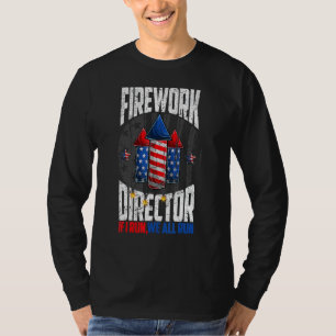 Firework Director If I Run You We All Run 4th Of J T-Shirt