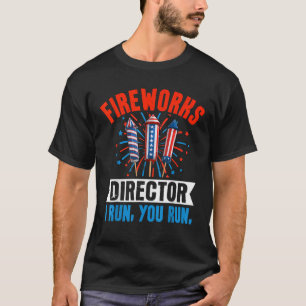 Firework Director Technician I Run You Run 4th Of T-Shirt