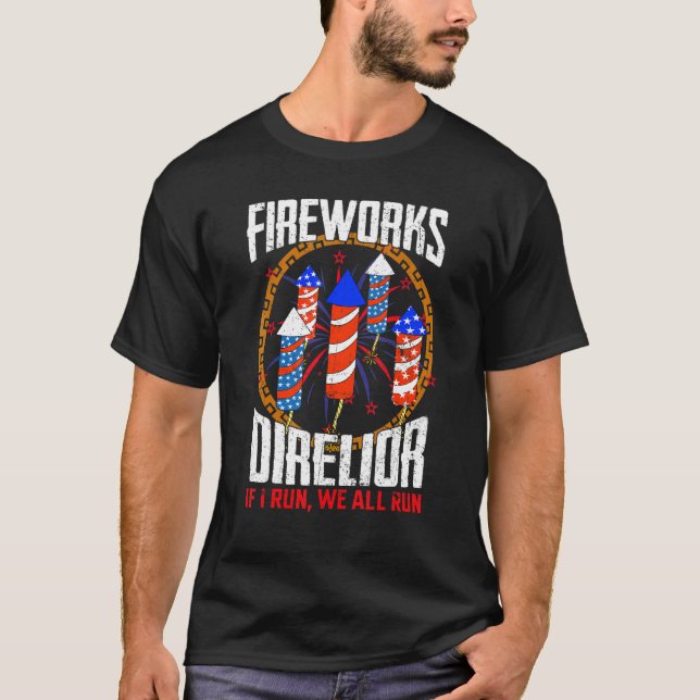 Firework Director Technician I Run You Run 4th Of  T-Shirt (Front)