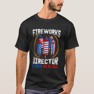 Firework Director Technician I Run You Run 4Th Of T-Shirt