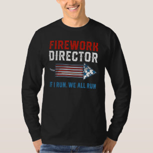 Firework Director Technician I Run You Run 4th Of  T-Shirt