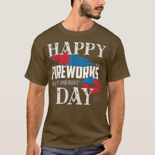 Fireworks All Day And Night Funny 4th Of July Amer T-Shirt