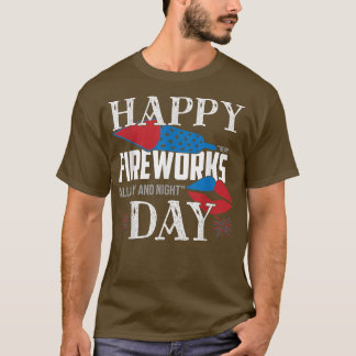 Fireworks All Day And Night Funny 4th Of July Amer T-Shirt