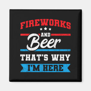 Fireworks &amp; beer that's why here funny 4th magnet