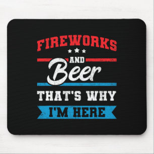 Fireworks And Beer That's Why I'm Here Funny 4th J Mouse Pad