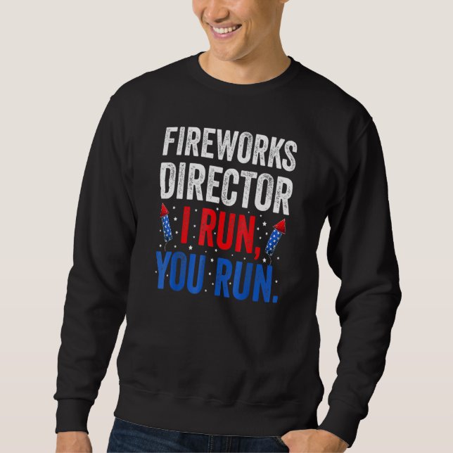 Fireworks Director 4th Of July Celebration 4 Sweatshirt (Front)