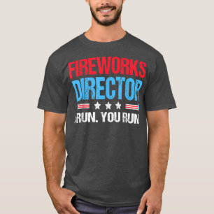 FIREWORKS DIRECTOR  4th of July Celebration Gift  T-Shirt