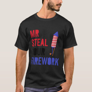 Fireworks Director 4Th Of July Py Mr Steal Your Fi T-Shirt