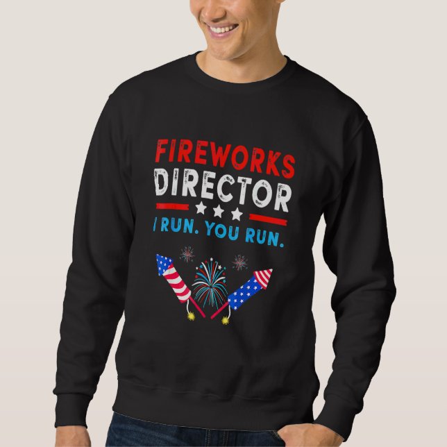 Fireworks Director  4th Of July Sweatshirt (Front)