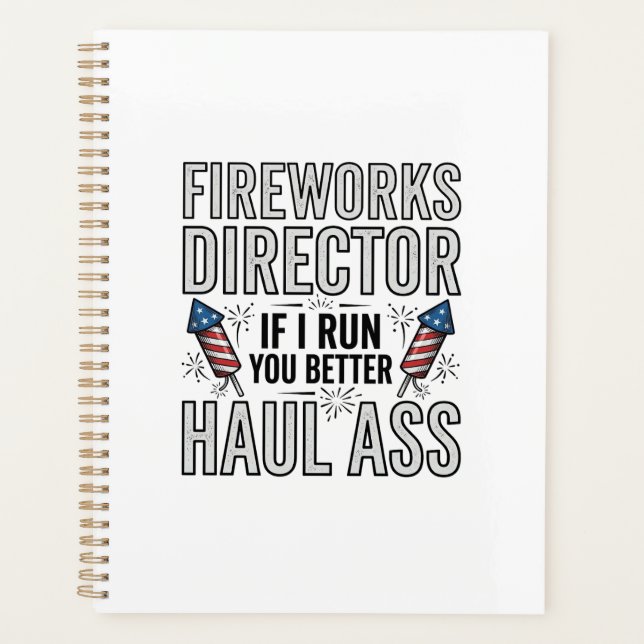 Fireworks Director Funny Patriotic Quote Shirt_1 Planner (Front)