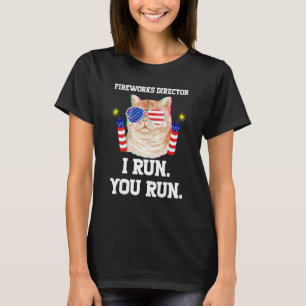 Fireworks Director I Run 4th July America Americat T-Shirt