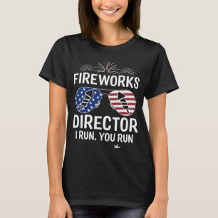 Fireworks Director I Run You Run  1 T-Shirt