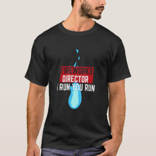 Fireworks Director I Run You Run _2 T-Shirt