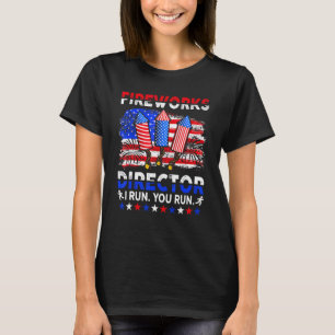 Fireworks Director I Run You Run  4th Of July 1 T-Shirt
