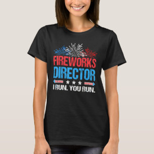 Fireworks Director I Run You Run 4th Of July 1 T-Shirt