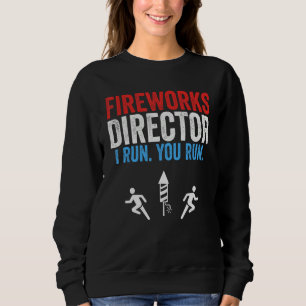 Fireworks Director I Run You Run  4th Of July 2 Sweatshirt