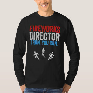 Fireworks Director I Run You Run 4th Of July 2 T-Shirt