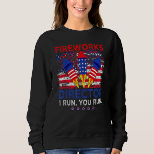 Fireworks Director I Run You Run 4th Of July Ameri Sweatshirt