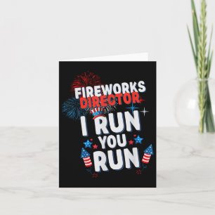 Fireworks Director I Run You Run 4th Of July Celeb Card