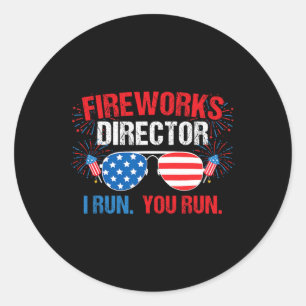 Fireworks Director I Run. You Run. 4th Of July  Classic Round Sticker