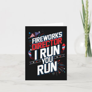 Fireworks Director I Run You Run 4th Of July Indep Card
